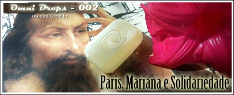 Omni Drops (002) - Paris, Mariana e Solidariedade